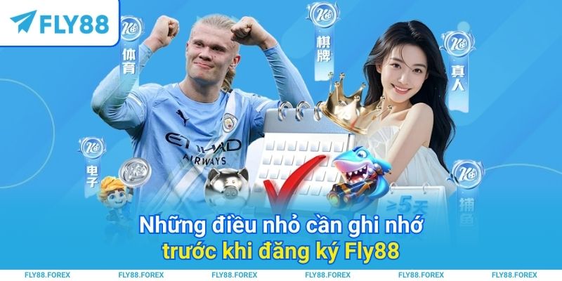 Những điều nhỏ cần ghi nhớ trước khi đăng ký Fly88